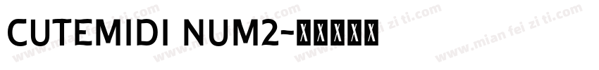 CuteMidi Num2字体转换